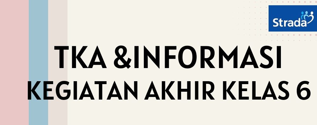 SOSIALISASI TKA & INFORMASI KEGIATAN AKHIR KELAS VI