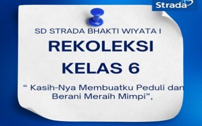 REKOLEKSI Kelas 6 SD STRADA BHAKTI WIYATA I:“Kasih-Nya Membuatku Peduli dan Berani Meraih Mimpi” 🌟